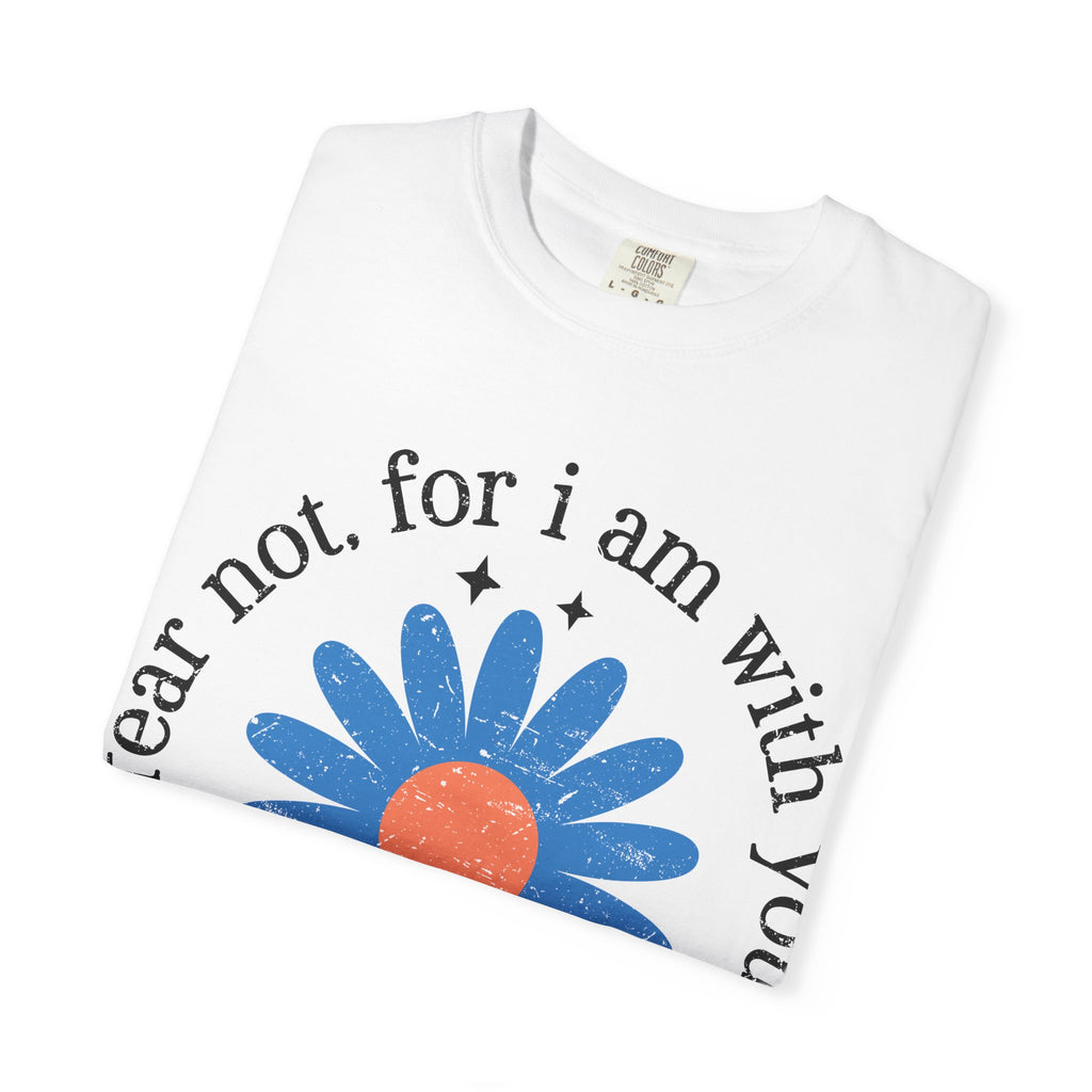 "Fear Not, For I Am With You" Christian Tee
